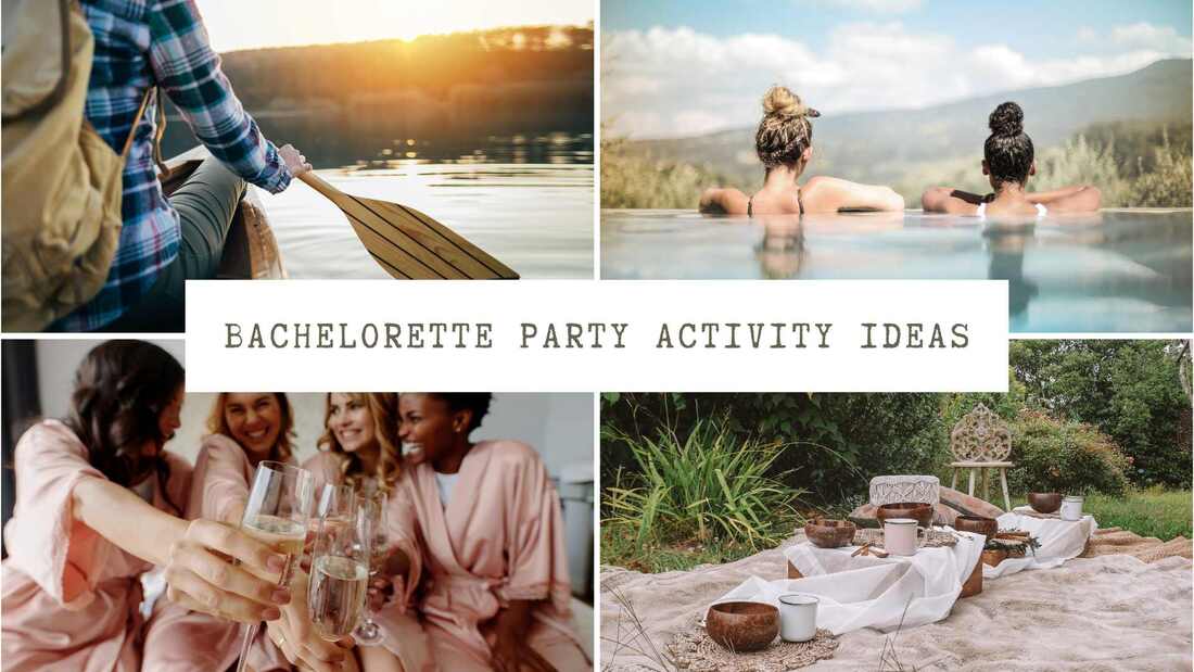 Collage of women in the pool, canoeing, having a pamper party, and picnic set up on the beach. Text overlay: Bachelorette party activity ideas