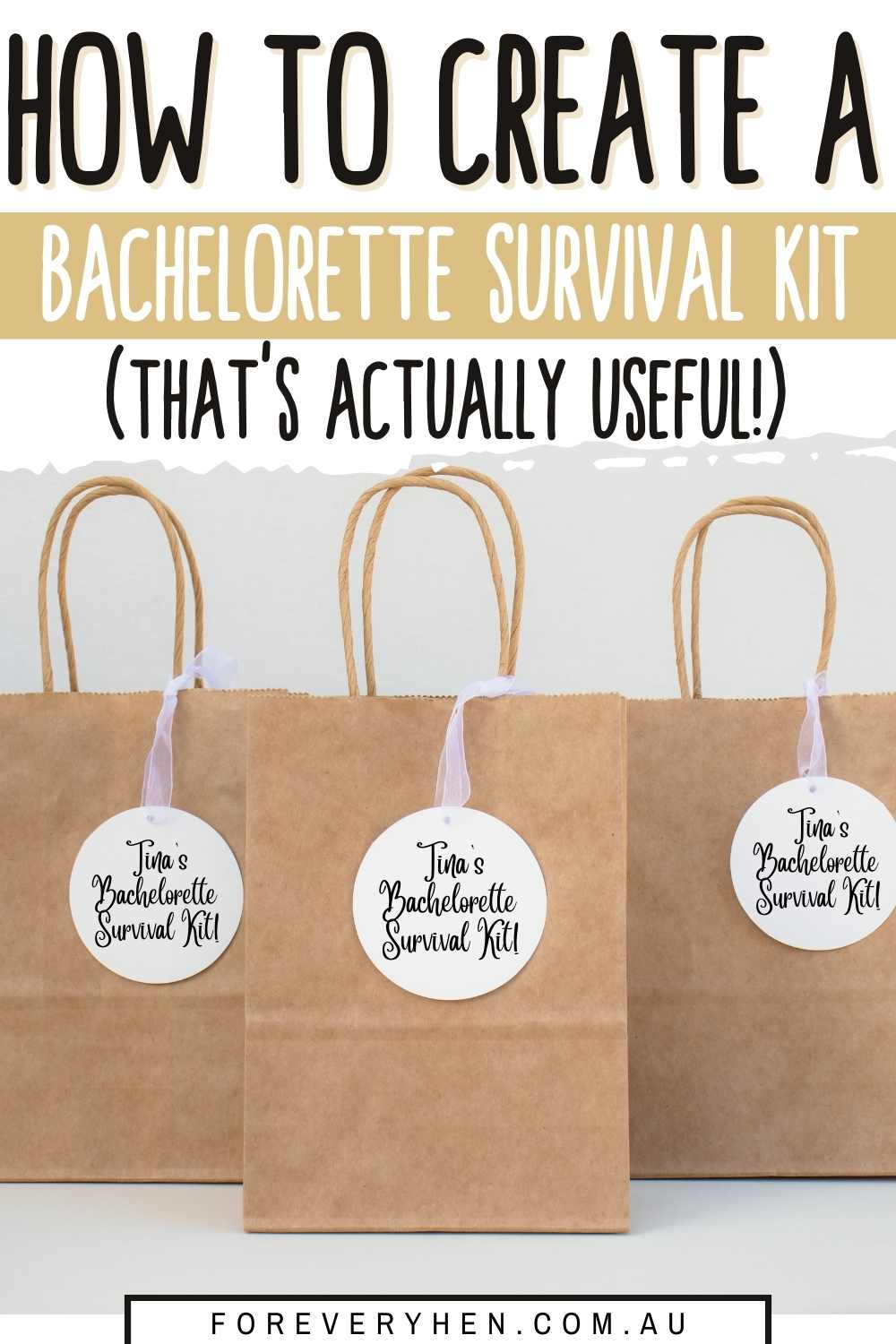 Image of three paper bags labelled 'Tina's Bachelorette Survival Kit!'. Text overlay: How to create a bachelorette survival kit (that's actually useful!)