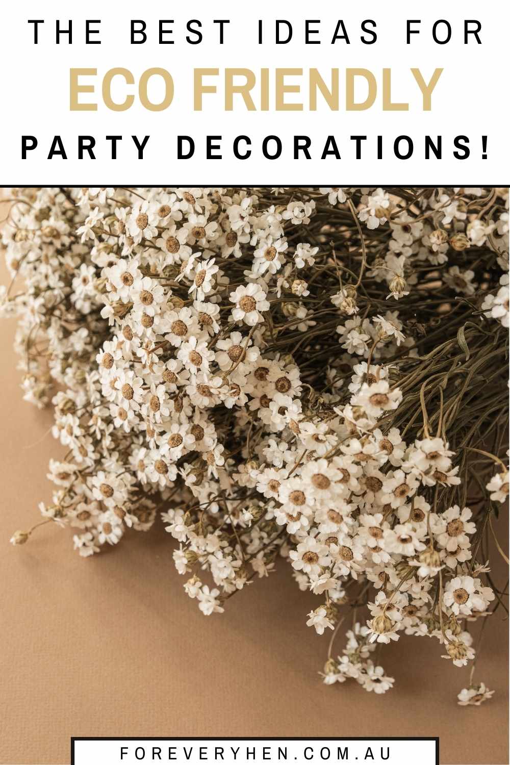 Image of dried daisy flowers in a bunch. Text overlay: The best ideas for eco friendly party decorations!