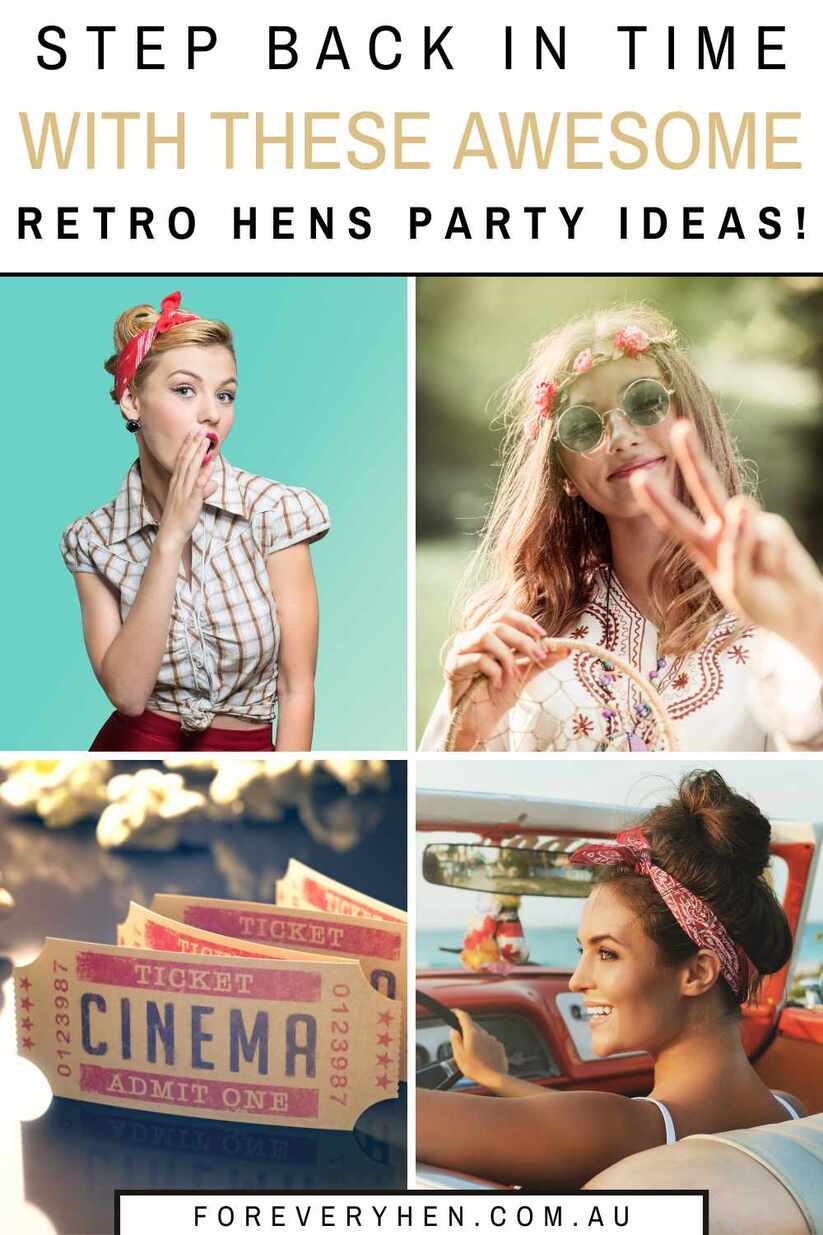 Collage of women dressed in vintage clothes, plus vintage movie tickets. Text overlay: Step back in time with these awesome retro hens party ideas!