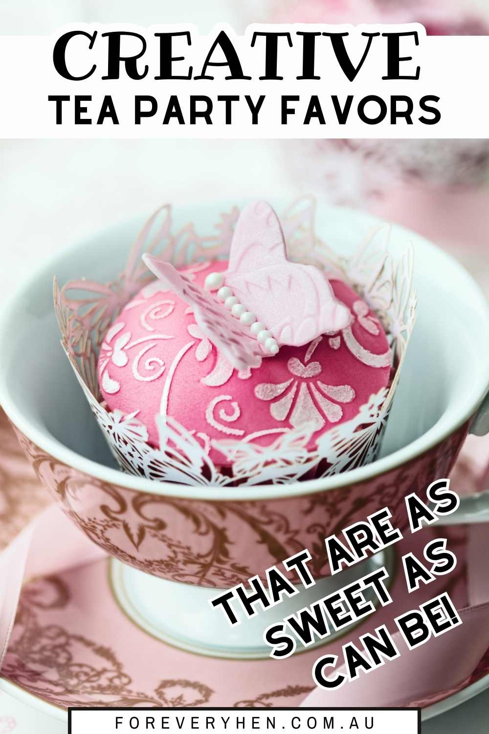 Image of a cupcake in a teacup. Text overlay: 30+ of the best tea party favor ideas (your guests will simply adore!)