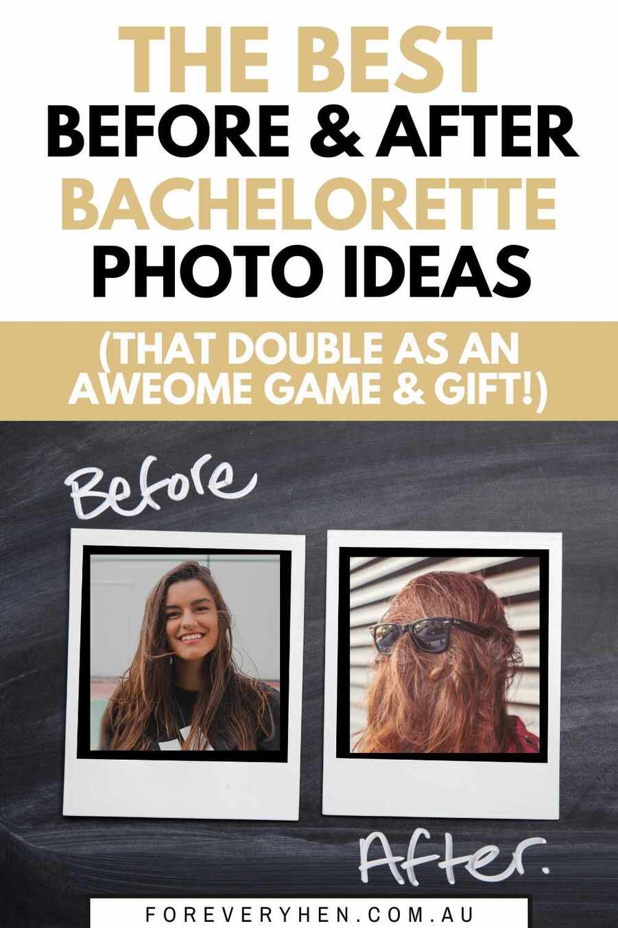 Before image of a woman smiling next to an 'after' image of a woman with her hair covering her face and wearing sunglasses over the top. Text overlay: the best before & after bachelorette photo ideas (that double as an awesome gift!)