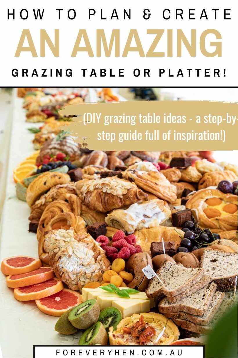 Image of a large grazing table. Text overlay: How to plan and create an amazing grazing table or platter! (DIY grazing table ideas - a step-by-step guide full of inspiration!)