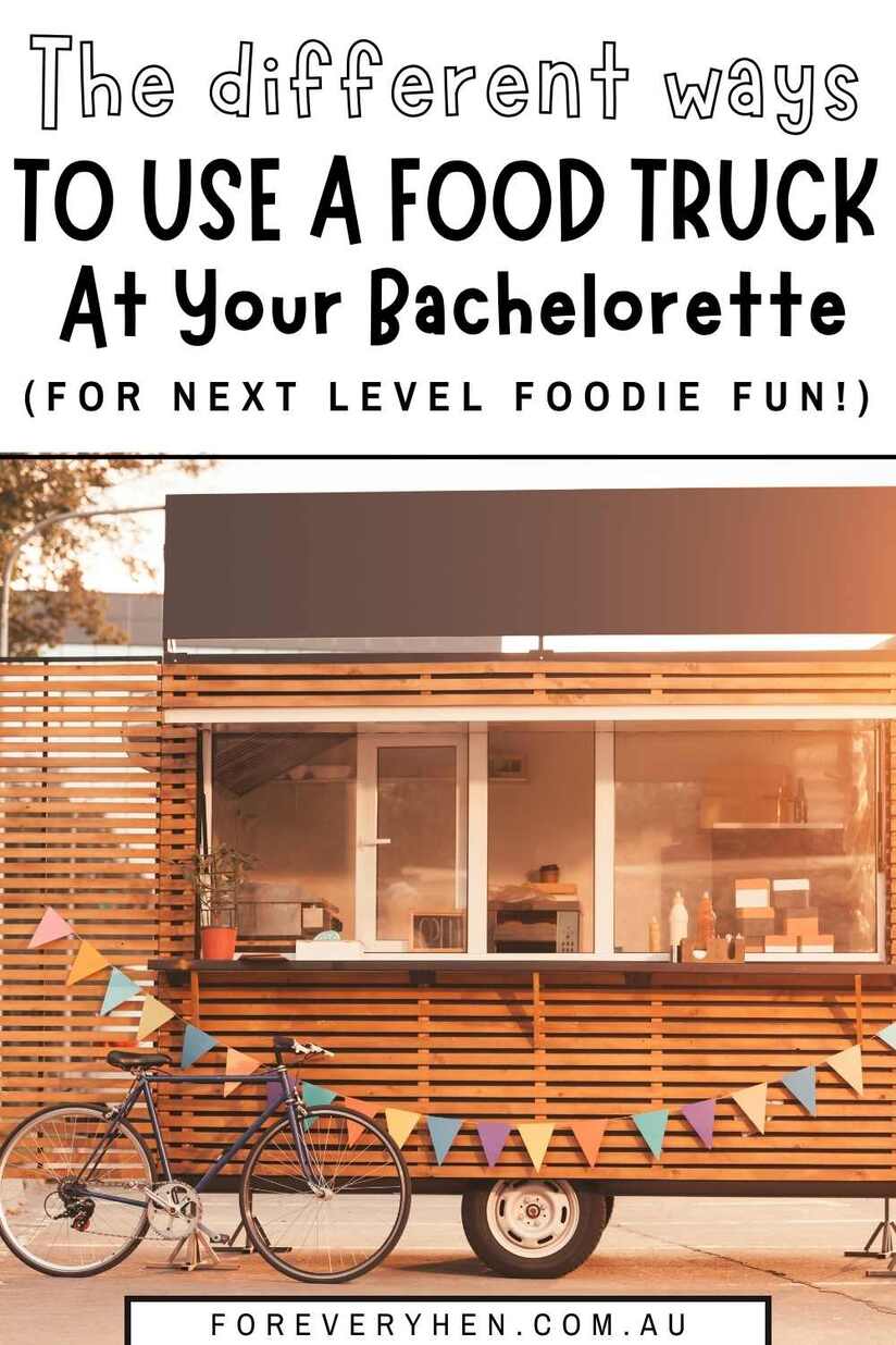 Image of a wooden food truck with bunting hanging across the front and a bike leaning against it. Text overlay: The different ways to use a food truck at your bachelorette (for next level foodie fun!)