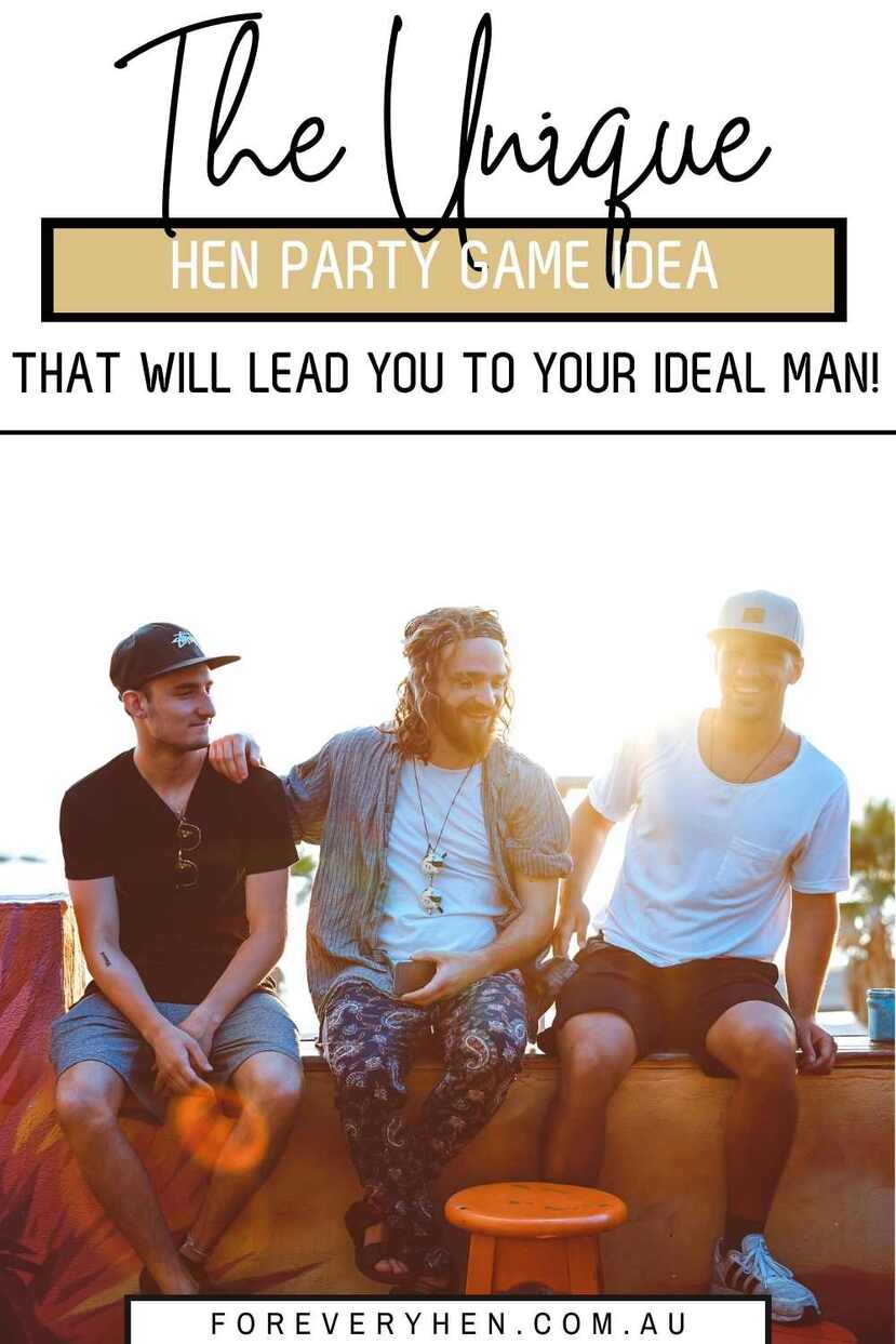 Three men sitting side by side. Text overlay: The unique hen party game idea that will lead you to your ideal man!