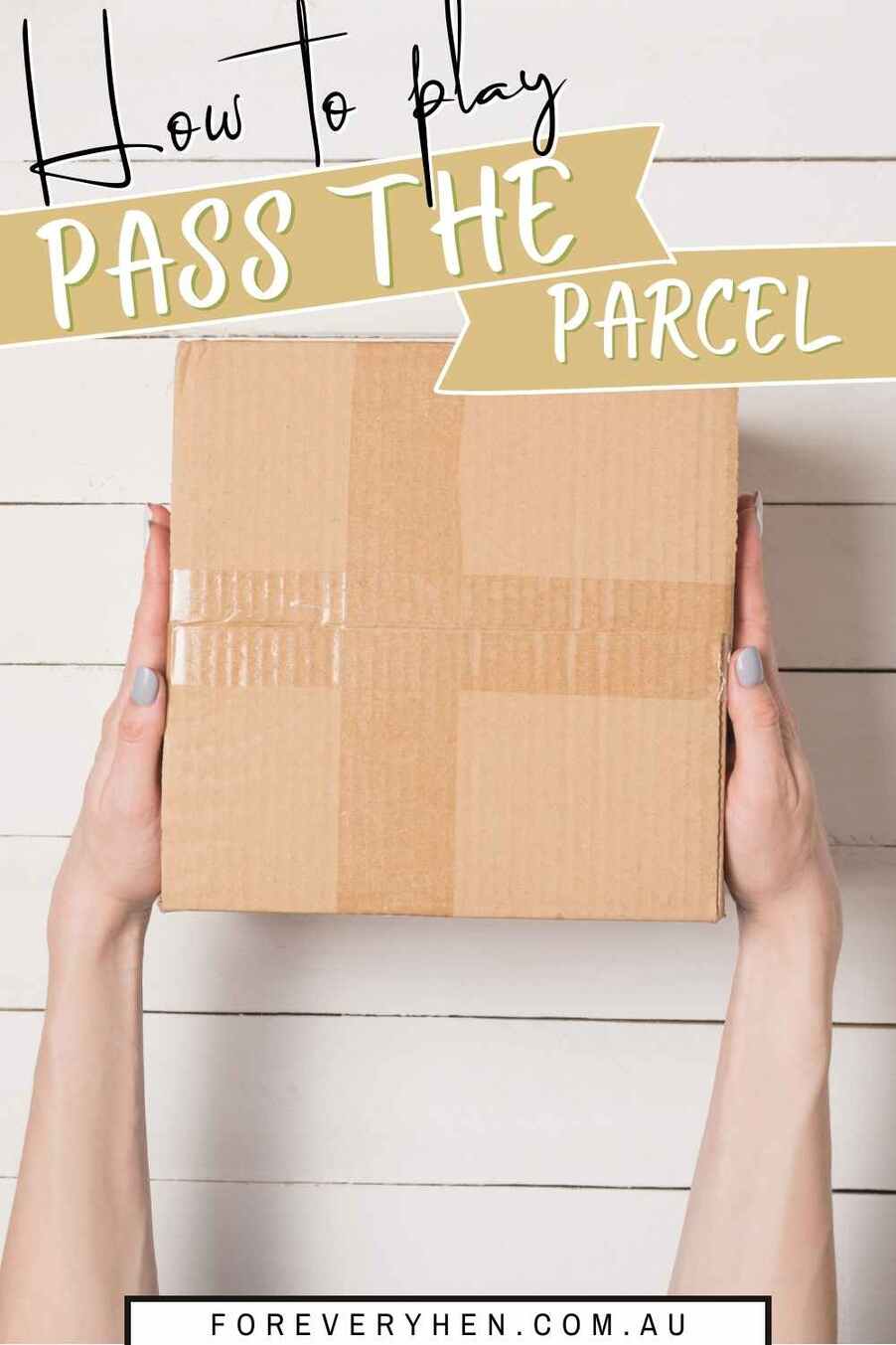 Image of a person's hands holding a parcel. Text overlay: how to play pass the parcel