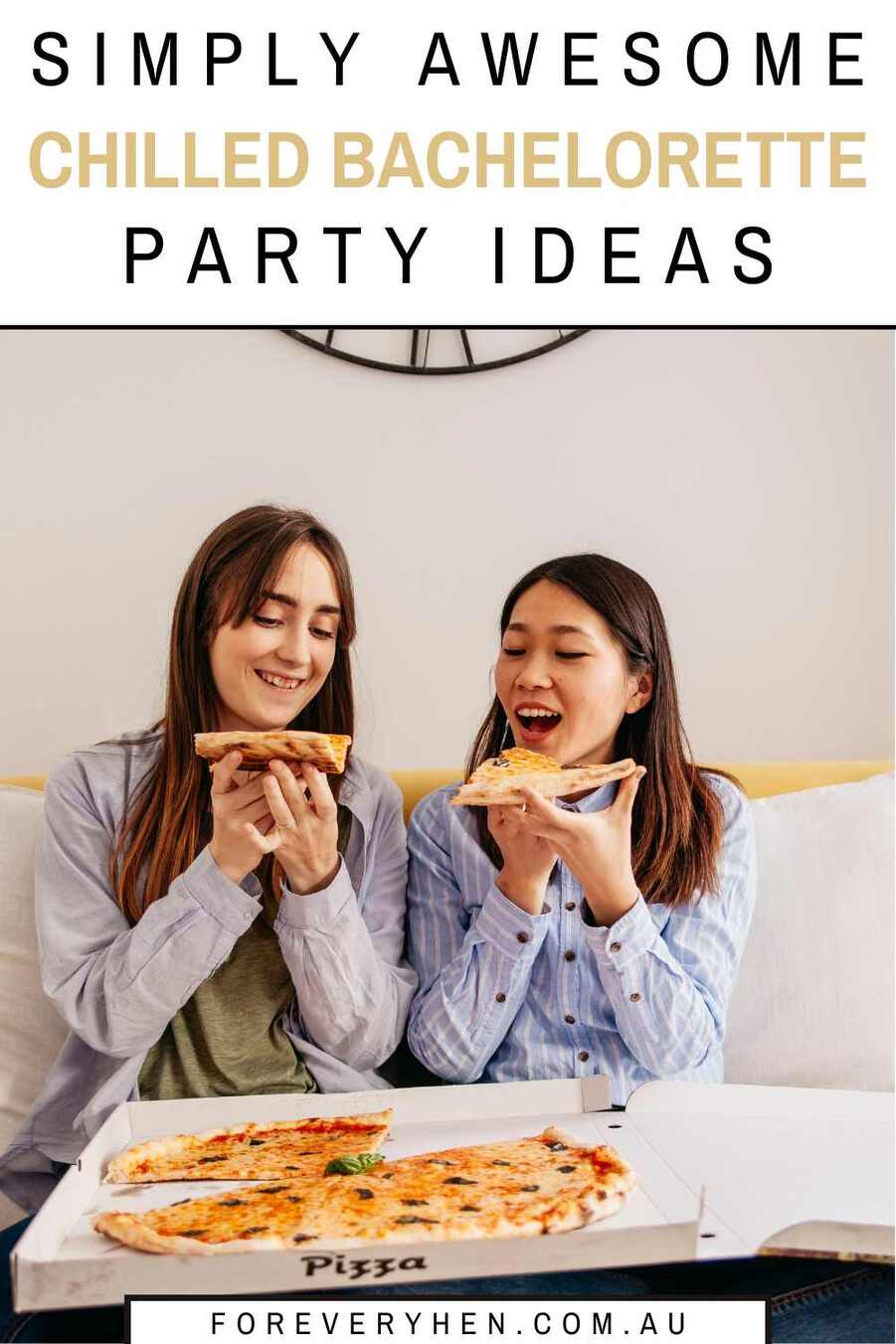 Two women eating pizza on the couch. Text overlay: Simply awesome chilled bachelorette party ideas