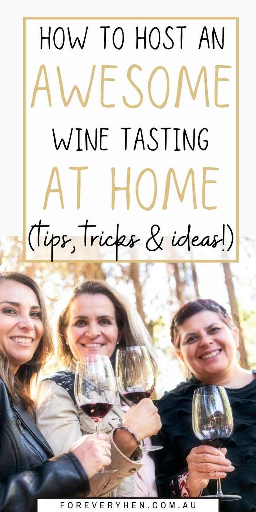 Three women standing near trees, each holding a glass of red wine. Text overlay: How to host an amazing wine tasting at home (Tips, tricks and ideas!)