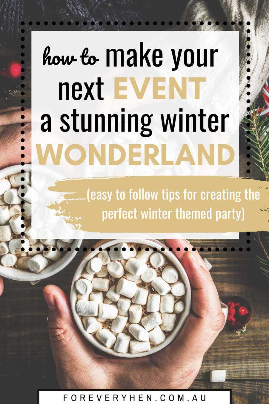 Image of a person holding a hot chocolate filled with mini marshmallows. Text overlay: How to make your next event a stunning winter wonderland (easy to follow tips for creating the perfect winter themed party)