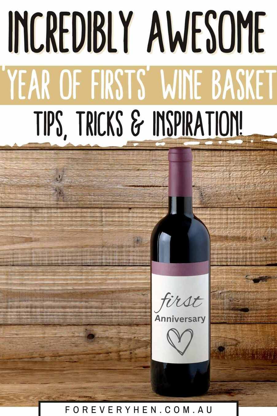 bottle of wine with 'first anniversary' written on the label. Text overlay: Incredibly awesome 'year of firsts' wine basket tips, tricks & inspiration!