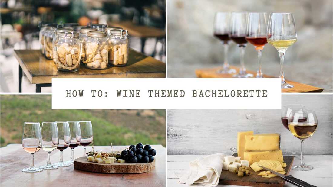 Collage of wine related images. Text overlay: How to - wine themed Bachelorette